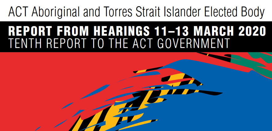 Report on the Outcomes of the Aboriginal and Torres Strait Islander Hearings 11, 12 and 13 March 2020 – Tenth Report to the ACT Government