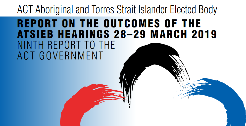 Report on the Outcomes of the Aboriginal and Torres Strait Islander Hearings 28-29 March 2019 – Ninth Report to ACT Government